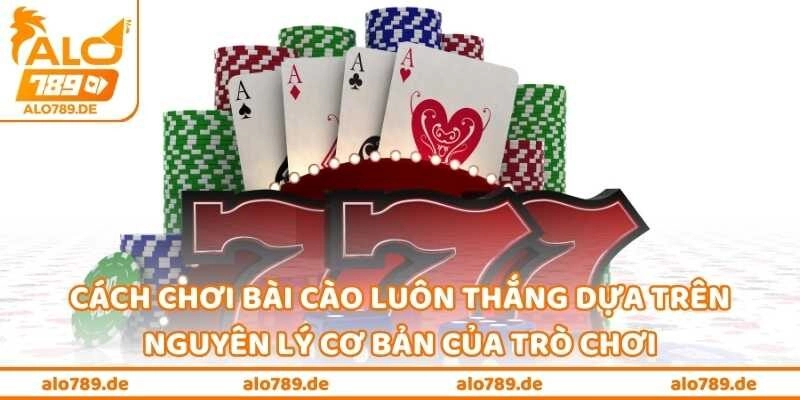 Cách chơi bài cào luôn thắng dựa trên nguyên lý cơ bản của trò chơi